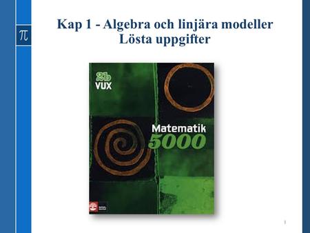 Kap 1 - Algebra och linjära modeller Lösta uppgifter