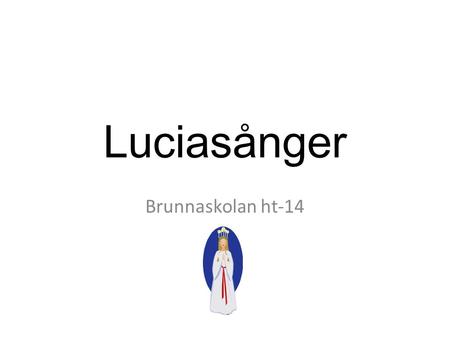 Luciasånger Brunnaskolan ht-14.