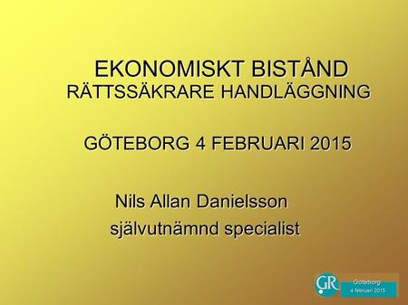 EKONOMISKT BISTÅND RÄTTSSÄKRARE HANDLÄGGNING GÖTEBORG 4 FEBRUARI 2015