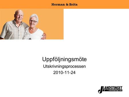 Herman & Brita Uppföljningsmöte Utskrivningsprocessen 2010-11-24.