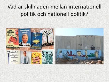 Vad är skillnaden mellan internationell politik och nationell politik?
