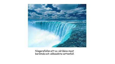 Niagarafallen ett av världens mest berömda och välbesökta vattenfall.