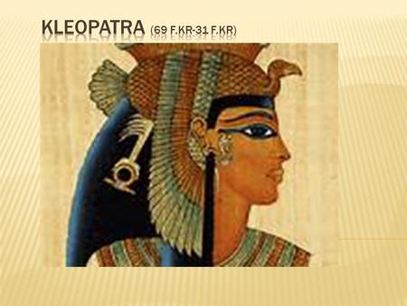 Kleopatra (69 f.Kr-31 f.Kr).