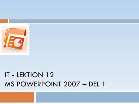 IT - LEKTION 12 MS POWERPOINT 2007 – DEL 1. Agenda Copyright,  Mahmud Al Hakim, 2008 2 1. Börja arbeta med PowerPoint.