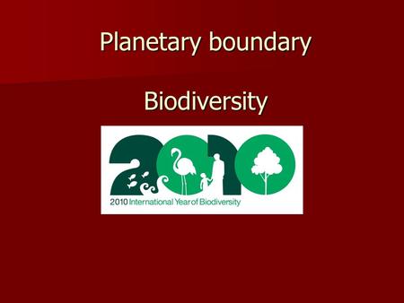Planetary boundary Biodiversity. 1900 1950 2000 CO 2, N 2 O, CH 4 concentrations Overfishing Land degradation Loss of Biodiversity Water Depletion Unsustainable.