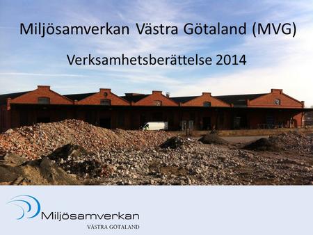 Miljösamverkan Västra Götaland (MVG) Verksamhetsberättelse 2014.