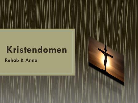 Kristendomen Rehab & Anna.