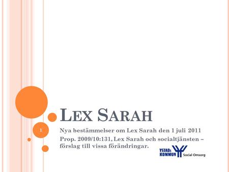 Lex Sarah Nya bestämmelser om Lex Sarah den 1 juli 2011