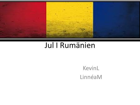 Jul I Rumänien KevinL LinnéaM.