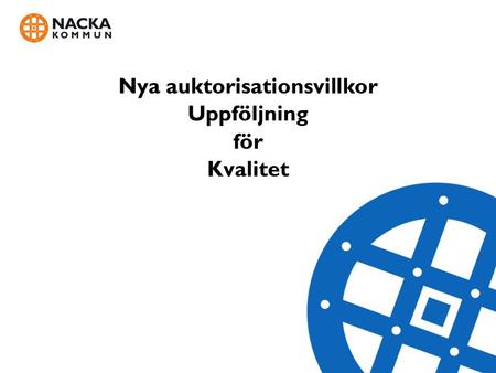 Nya auktorisationsvillkor Uppföljning för Kvalitet.