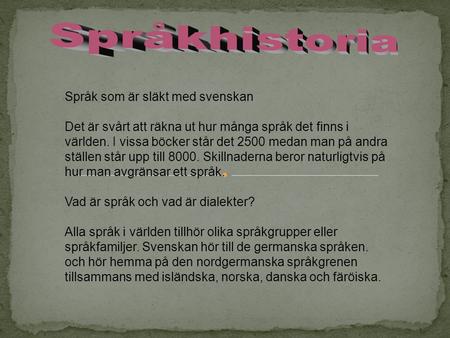 Språkhistoria Språk som är släkt med svenskan