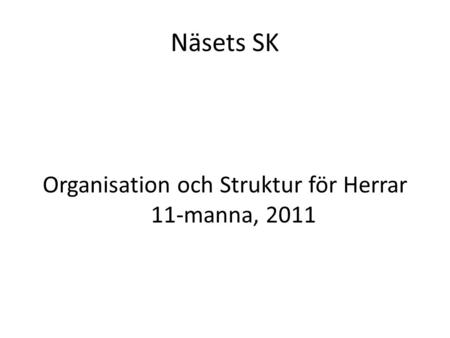 Näsets SK Organisation och Struktur för Herrar 11-manna, 2011.
