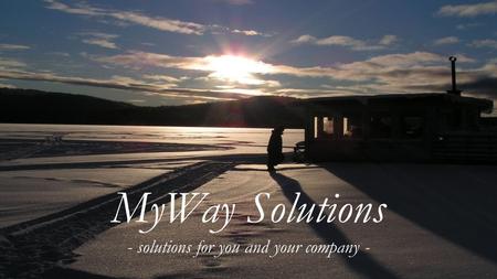 MyWay Solutions - solutions for you and your company - MyWay Solutions - solutions for you and your company -