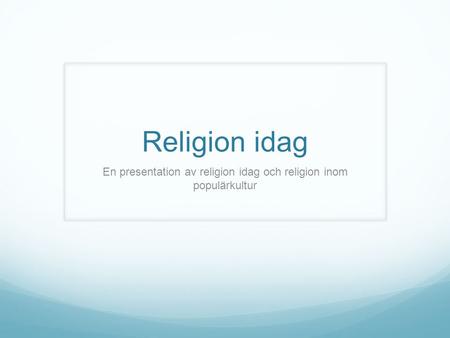 En presentation av religion idag och religion inom populärkultur