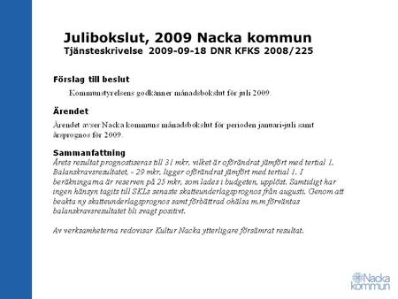 Julibokslut, 2009 Nacka kommun Tjänsteskrivelse 2009-09-18 DNR KFKS 2008/225.