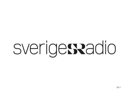 SID 1. FalseSveriges Radio Sveriges största vetenskapsredaktion 17 journalister på redaktionen (reportrar, programledare och producenter) Specialistkompetens.