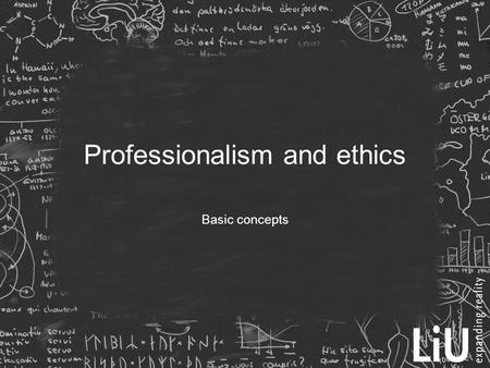 Professionalism and ethics Basic concepts. SWEBOK on a Profession  Professional education, validated through accreditiation  Certification or licensing.