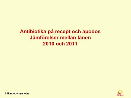 Läkemedelsenheten Antibiotika på recept och apodos Jämförelser mellan länen 2010 och 2011.