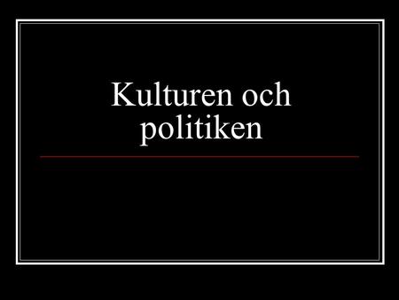 Kulturen och politiken. Ett omstörtande sekel Den västerländska kulturen har genomgått de mest djupgående förändringarna under 1900-talet Det går en gräns.