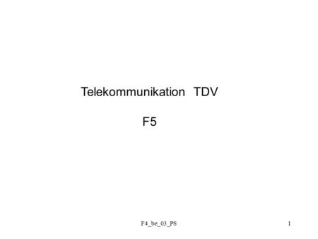 F4_be_03_PS1 Telekommunikation TDV F5. F4_be_03_PS2 Frekvens-och fasmodulering (FM) (PM) Bärvåg: Bärfrekvens Fas Argument.