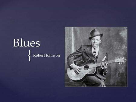 Blues Robert Johnson.