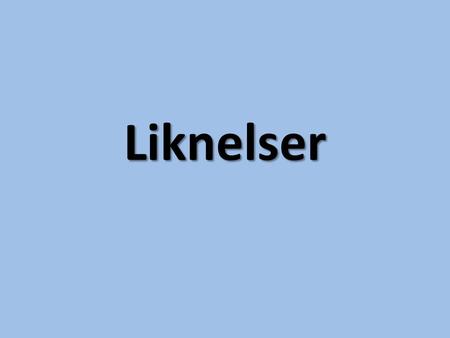 Liknelser.