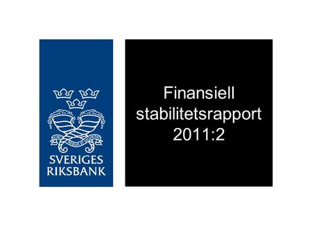 Finansiell stabilitetsrapport 2011:2. Bankerna har god motståndskraft.