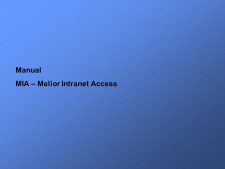 Manual MIA – Melior Intranet Access.