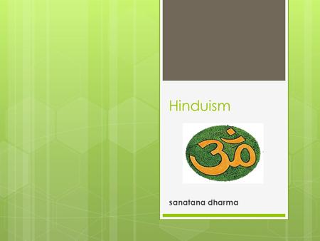 Hinduism sanatana dharma.
