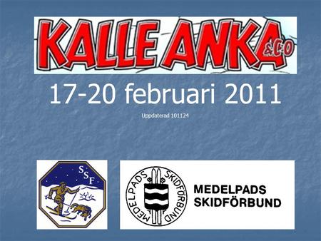 17-20 februari 2011 Uppdaterad 101124. Uttagningsregler I årets Kalle Anka-final får vi anmäla så många åkare som vi önskar. Vi kommer ändå att behöva.