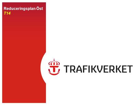 Reduceringsplan Öst T14. 22015-04-22 Infrastruktur Reducering grön Normal trafik Reducering gul Mindre störning Reducering orange Större störning Reducering.