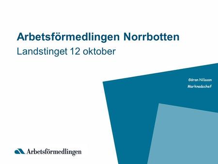 Arbetsförmedlingen Norrbotten Landstinget 12 oktober Göran Nilsson Marknadschef.