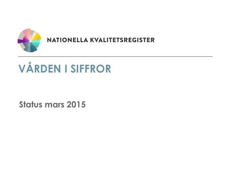 Vården i siffror Status mars 2015.
