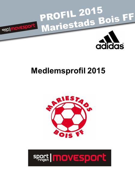 PROFIL 2015 Mariestads Bois FF Medlemsprofil 2015.
