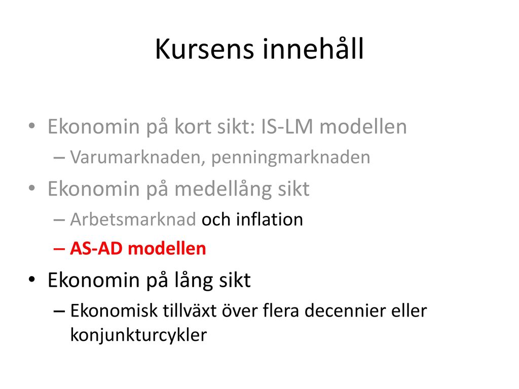 Kursens innehåll Ekonomin på kort sikt: IS-LM modellen - ppt ladda ner
