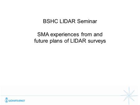 BSHC LIDAR Seminar SMA experiences from and future plans of LIDAR surveys.