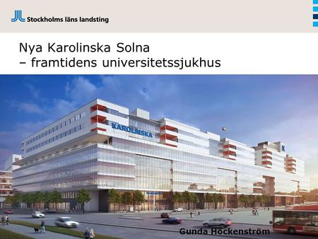 Nya Karolinska Solna – framtidens universitetssjukhus