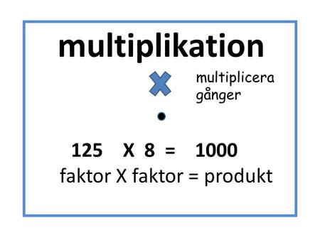 faktor X faktor = produkt