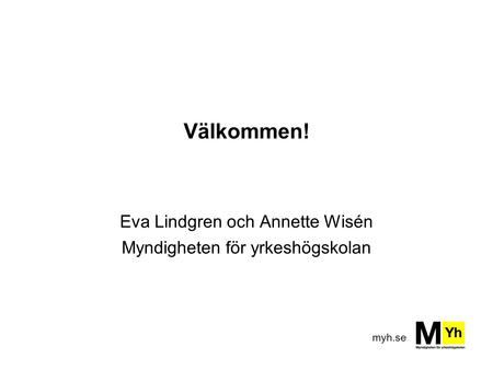 Eva Lindgren och Annette Wisén Myndigheten för yrkeshögskolan