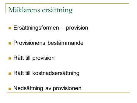 Mäklarens ersättning Ersättningsformen – provision