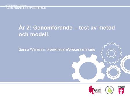 År 2: Genomförande – test av metod och modell.