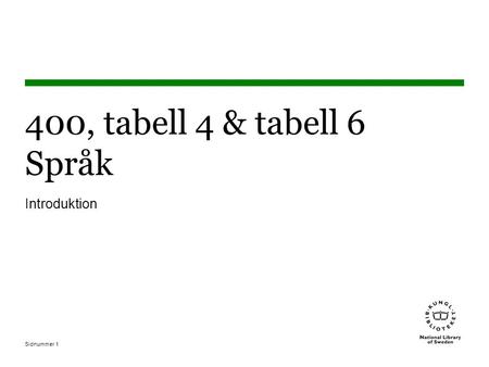400, tabell 4 & tabell 6 Språk Introduktion Okoplicerat Inga nollor.