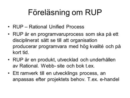 Föreläsning om RUP RUP – Rational Unified Process