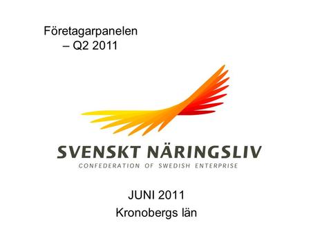 Företagarpanelen – Q2 2011 JUNI 2011 Kronobergs län.