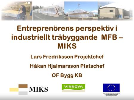 Entreprenörens perspektiv i industriellt träbyggande MFB – MIKS