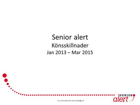 | Senior alert Könsskillnader Jan 2013 – Mar 2015.