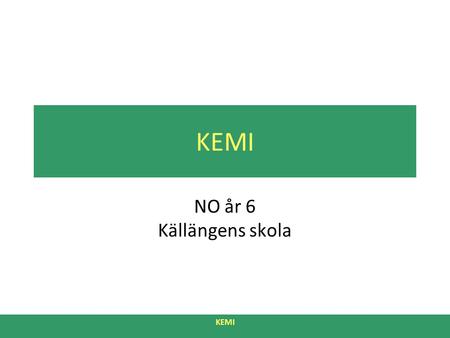 KEMI NO år 6 Källängens skola KEMI.