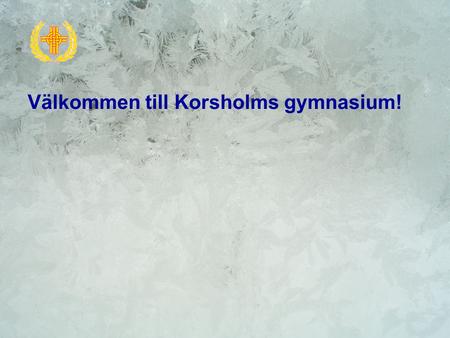 Välkommen till Korsholms gymnasium!. Yrkesinstitut Gymnasium Grundläggande utbildning Yrkeshögskola Universitet.