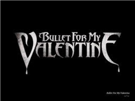 Lite fakta :Bullet for my valentine startades 1998 och dom spelar heavy metal metalcore och trashmetal. Deras debut album släppdes 2006 och det hette.