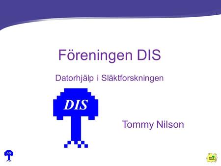 Tommy Nilson Föreningen DIS Datorhjälp i Släktforskningen.